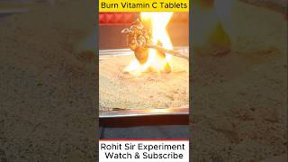 Burn Vitamin C Tablets  Rohit Sir Experiment  experiment science [upl. by Hairabez]