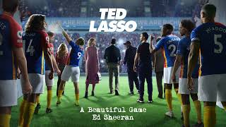 Ed Sheeran  A Beautiful Game from Ted Lasso [upl. by Eedolem137]