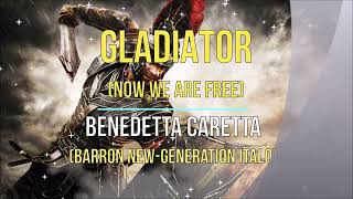 Benedetta Caretta  Gladiator Now we are Free  Barron NewGeneration Italo Mix [upl. by Earlie]