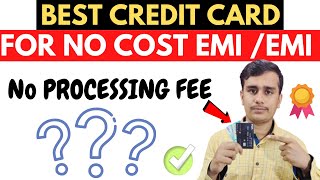 Best Credit Card For No Cost EMI EMI   Best Credit Card For EMI With Less Processing Fee [upl. by Ynittirb]