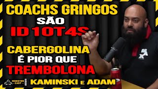 CABERGOLINA É PIOR QUE TREMBOLONA  GRINGOS NÃO ENTEDEM NADA DE EXAMES   KAMINSKI amp ADAM [upl. by Elladine]