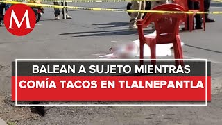 Ejecutan a un hombre en puesto de tacos de Edomex [upl. by Fineberg438]