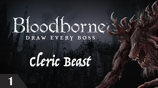 Bloodborne Draw Every Boss  Cleric Beast [upl. by Anerrol]