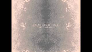 Earth House Hold  Make It To Tomorrow [upl. by Enitsirhc]