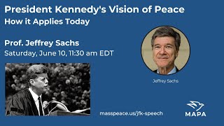 Jeffrey Sachs on President Kennedy’s Vision of Peace — How It Applies Today [upl. by Aiekal]