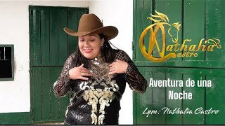 NATHALIA CASTRO  AVENTURA DE UNA NOCHE VIDEO OFICIAL [upl. by Annahoj]