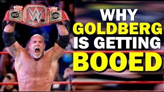 10 Reasons Why GOLDBERG Is Getting Booed After Winning WWE Universal Title [upl. by Vowel24]