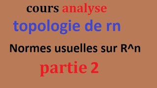 topologie de rn  Espaces vectoriels normésNormes usuelles sur Rn  Séance 2 [upl. by Dru]