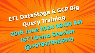 ETL DataStage amp GCP Big Query Training  20th June 2024 0800 AM IST  Demo Session 919379365515 [upl. by Aciria404]