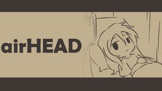 Airhead ANIMATIC [upl. by Ezarras]