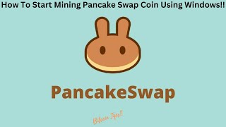 How To Mine Pancake Swap CAKE Using Windows  2024 Guide [upl. by Durkin]