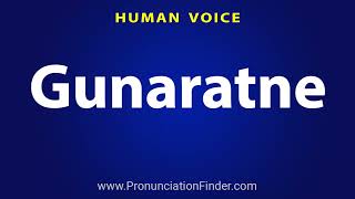 How To Pronounce Gunaratne [upl. by Saleem]