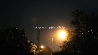 Puedo escribir los versos más tristes esta noche 🌙  Pablo Neruda [upl. by Barbara]