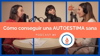 Cómo Conseguir una Autoestima Sana Podcast 9  Practica la psicología positiva [upl. by Ial677]