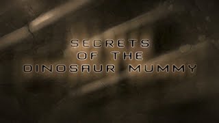 Secrets of the Dinosaur Mummy 2008 [upl. by Esirec877]