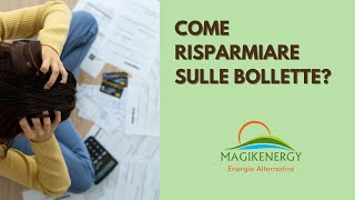 BOLLETTE come risparmiare Con Magikenergy ti diciamo come fare [upl. by Anomas]