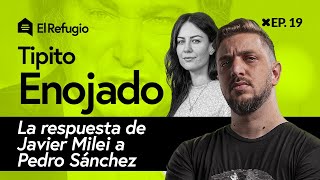 Javier Milei retrata a Pedro Sánchez con Tipito Enojado  El Refugio EP 19 [upl. by Braun]