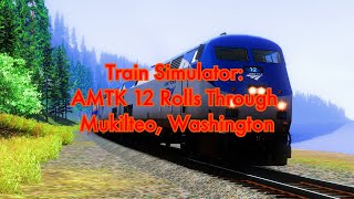 4K Train Simulator AMTK 12 Rolls Through Mukilteo Washington [upl. by Whall]