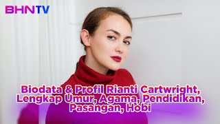 TERBARU Biodata amp Profil Rianti Cartwright Lengkap Umur Agama Pendidikan Pasangan Hobi [upl. by Ernie560]