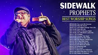 Top 50 Greatest Worship Songs Of Sidewalk Prophets  Ultimate Full Album Of Sidewalk Prophets [upl. by Anwahsit]