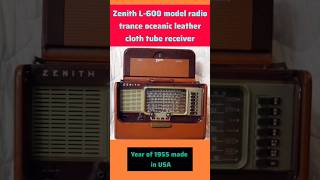 Zenith L600 multiband radio Trans Oceanic leather cloth tube rece1955s in USA antique radiov [upl. by Khalil521]