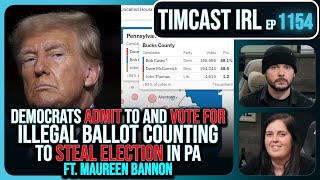 Democrats ADMIT To Illegal Ballot Counting To STEAL PA Election wMaureen Bannon  Timcast IRL [upl. by Atteuqihc]