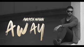 Away  Avkash Mann  Full Song  New Music [upl. by Ellehcirt]