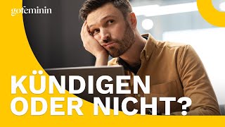 Kündigen oder nicht Was tun wenn der neue Job keinen Spaß macht [upl. by Gaudet]