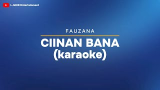 Fauzana  Ciinan Bana KARAOKE ORIGINAL MUSIC [upl. by Valora]