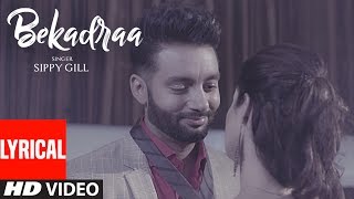 BEKADRAA LYRICAL VIDEO SONG  Sippy Gill  Desi Routz  Latest Punjabi Songs 2017 [upl. by Zetana]