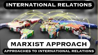 Marxist Approach in International Relations I IR Theory ugcnet psiroptional [upl. by Pack]