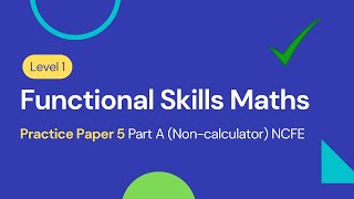 Level 1 Functional Skills Maths Practice Paper 5 Part A Noncalculator NCFE [upl. by Ezra]