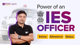 IES Officer Power Status Salary and Allowance  Power of an🚨IES Officer  BYJUS GATE [upl. by Inilam]