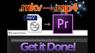 How To Convert MKV to an MP4   and PREMIERE Usage [upl. by Britney654]