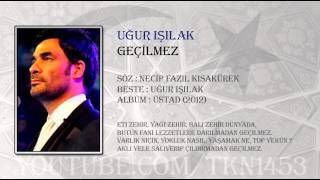 UĞUR IŞILAK  GEÇİLMEZ 2012 [upl. by Brade]