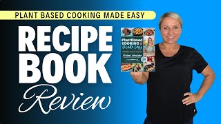 Plant Based Cooking Made Easy WFPB Recipe Book Review [upl. by Elrahc]