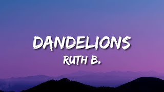 Ruth B  Dandelions Lyrics [upl. by Birdella]