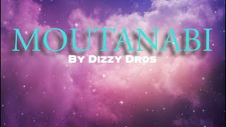 Moutanabi lyrics  Dizzy Dros [upl. by Balcke]