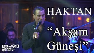 HAKTANAkşam Güneşi canlı performans [upl. by Alekehs]