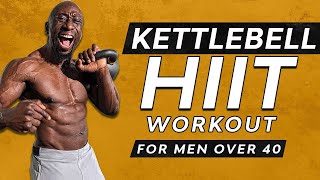 20 Minute Kettlebell HIIT Workout for Men Over 40 [upl. by Luas477]