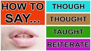 How to Say Though Thought Taught amp Reiterate  American English Pronunciation amp Intonation [upl. by Besse]