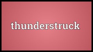 Thunderstruck Meaning [upl. by Aitrop]