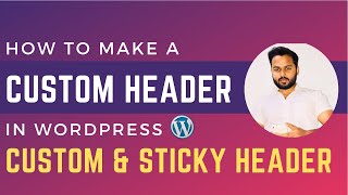 How to Make Custom Header in WordPress  Make a Sticky Header in WordPress [upl. by Laaspere]