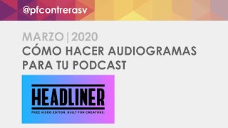 Cómo hacer audiogramas para tu podcast en Headliner  Mayo 2020 [upl. by Willing206]