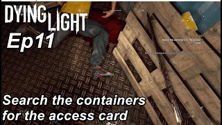 Dying Light 1 Gameplay Ep11  Search the containers for the access card BROADCAST Walkthrough [upl. by Oek]