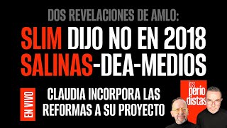 EnVivo ¬ LosPeriodistas ¬ Dos revelaciones de AMLO Slim dijo NO en 2018 Salinas ligado a DEA [upl. by Eddina]