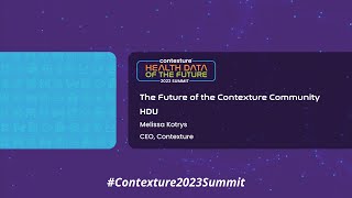 The Future of the Contexture Community HDU  Health Data of the Future 2023 Summit [upl. by Wendelin]