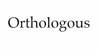 How to Pronounce Orthologous [upl. by Papp762]