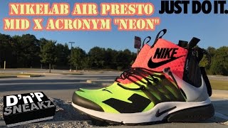 NikeLab Air Presto Mid x ACRONYM quotNeonquot Review [upl. by Sternlight]