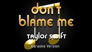 Taylor Swift  Dont Blame Me Karaoke ♪ [upl. by Olgnaed291]